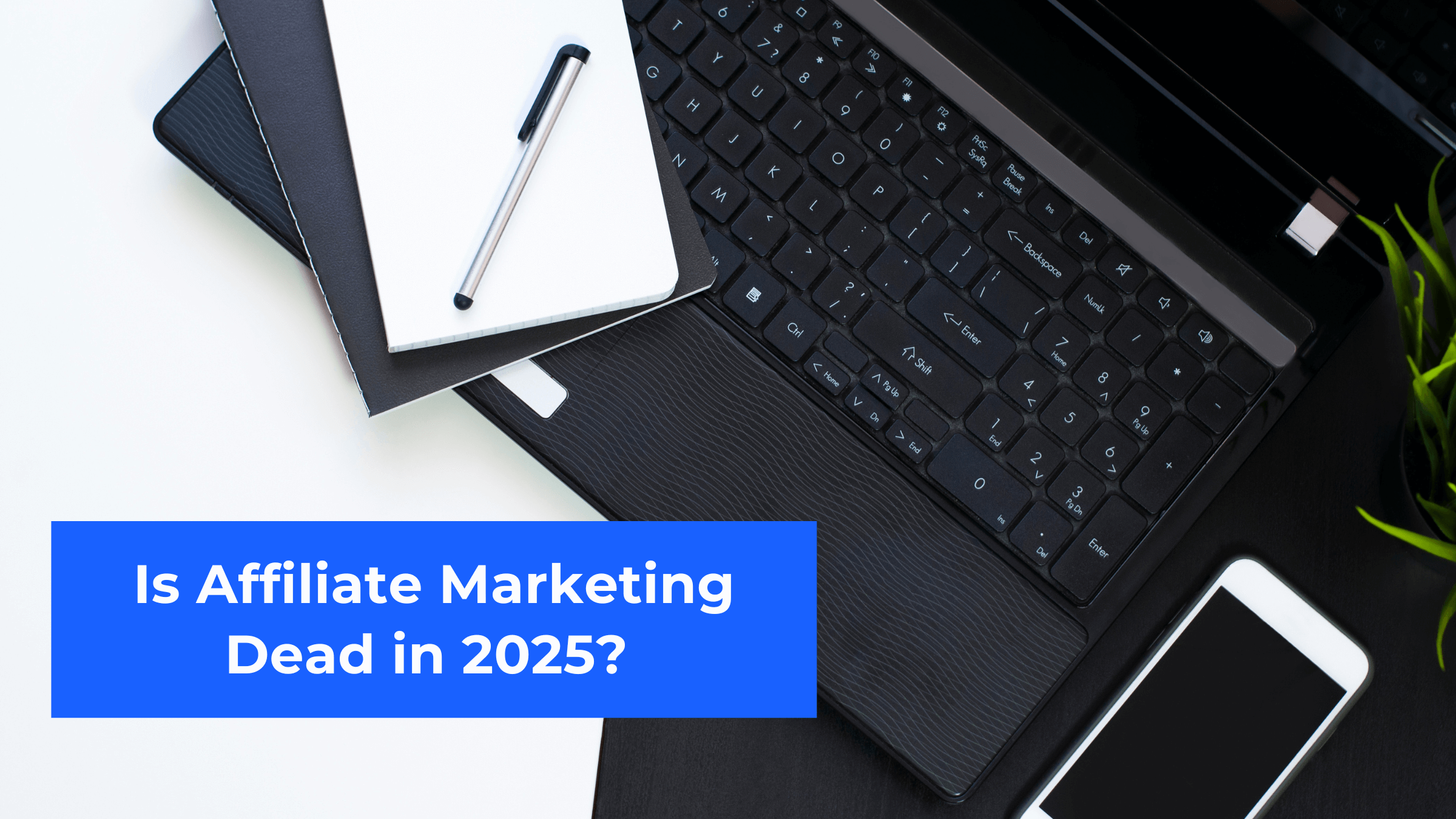 Is Affiliate Marketing Dead