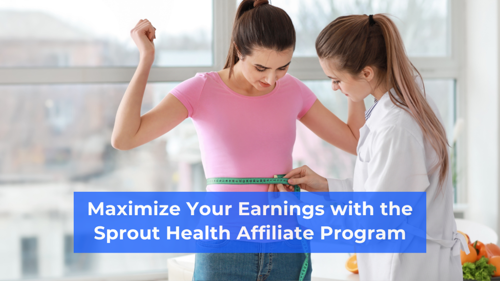 Maximize Your Earnings with the Sprout Health Affiliate Program