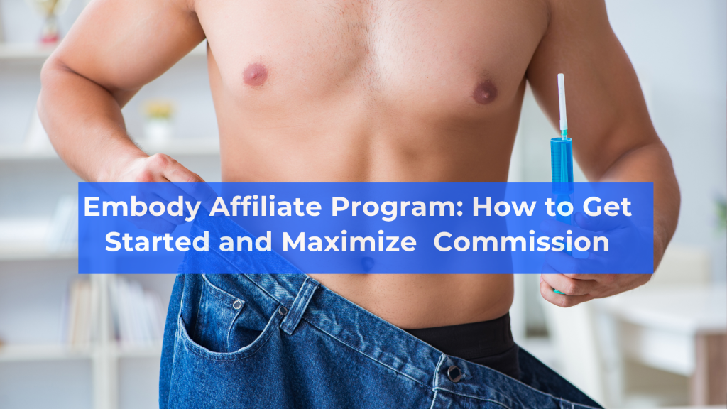 Embody Affiliate Program How to Get Started and Maximize Your Commission