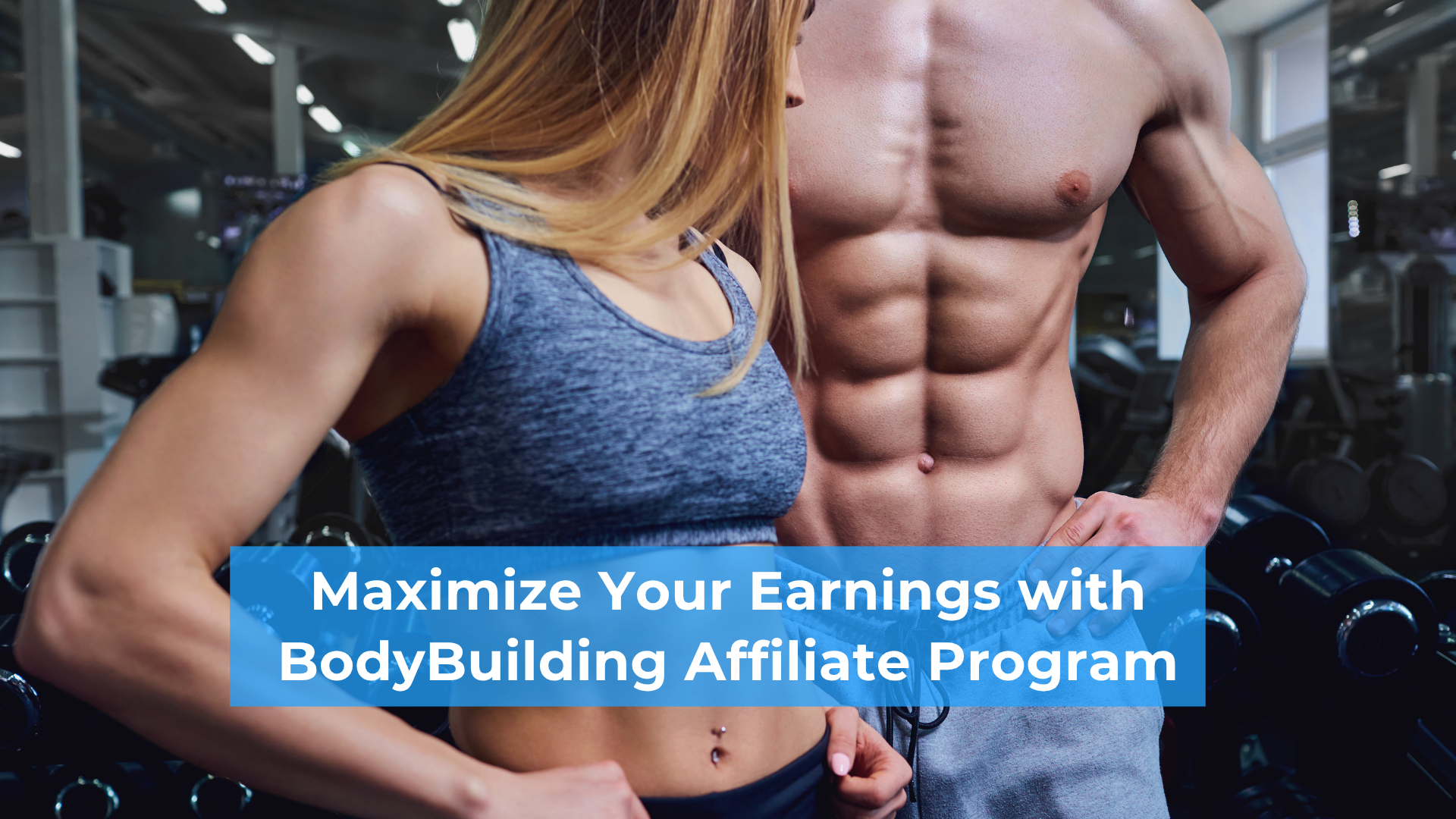 Maximize Your Earnings with BodyBuilding Affiliate Program